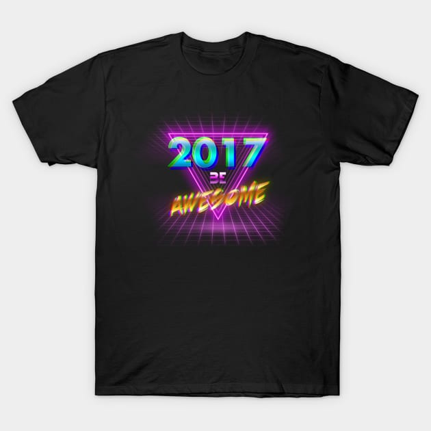 2017 BE AWESOME T-Shirt by andu